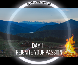 DAY 11: REIGNITE YOUR PASSION