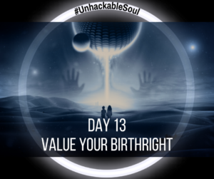 DAY 13: VALUE YOUR BIRTHRIGHT