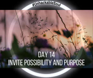 DAY 14: INVITE POSSIBILITY AND PURPOSE