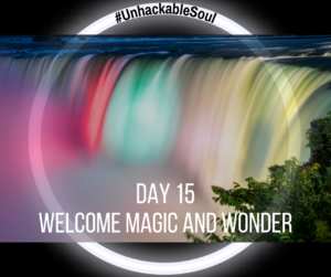 DAY 15: WELCOME MAGIC AND WONDER
