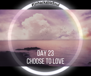 DAY 23: CHOOSE TO LOVE