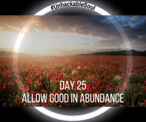 DAY 25: ALLOW GOOD IN ABUNDANCE