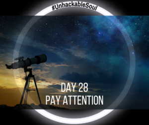 DAY 28: PAY ATTENTION