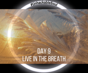 DAY 9: LIVE IN THE BREATH